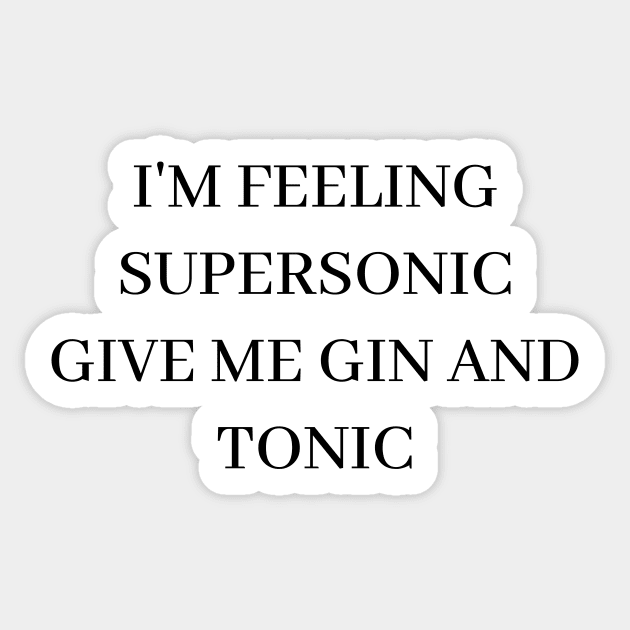 I'm feeling supersonic, give me gin and tonic Oasis Sticker by ReflectionEternal